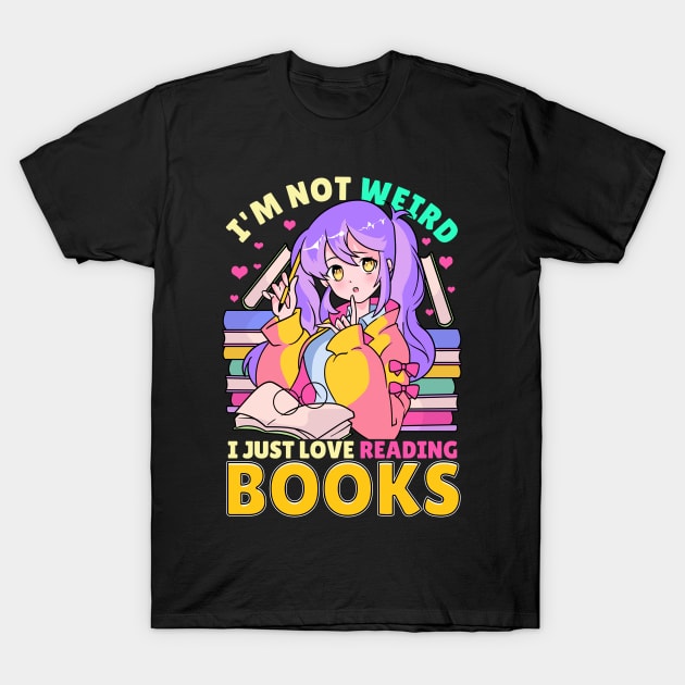 I'm Not Weird I Just Love Reading Books T-Shirt by E